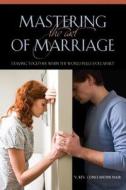 Mastering The Art Of Marriage di Constantine Nasr edito da Conciliar Press