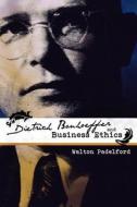 Bonhoeffer and Business Ethics di Walton Padelford edito da Borderstone Press, LLC