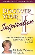 Discover Your Inspiration Michelle Calloway Edition di Michelle Calloway, Sue Brooke edito da Getting What you want Publishing