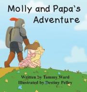 Molly and Papa's Adventure di Tammy Ward edito da WORD & SPIRIT RESOURCES LLC