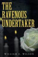 The Ravenous Undertaker di William E. Wilson edito da Book Vine Press
