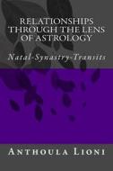 Relationships Through the Lens of Astrology: Natal-Synastry-Transits di Anthoula Lioni edito da Createspace Independent Publishing Platform