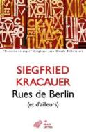 Rues de Berlin Et d'Ailleurs di Siegfried Kracauer edito da LES BELLES LETTRES