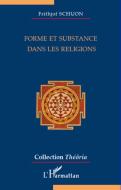 Forme et substance dans les religions di Frithjof Schuon edito da Editions L'Harmattan