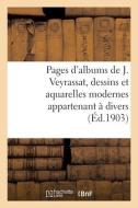 Pages D'albums De J. Veyrassat, Dessins Et Aquarelles Modernes Appartenant A Divers di COLLECTIF edito da Hachette Livre - BNF