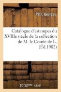 Catalogue D'estampes Du XVIIIe Siecle De La Collection De M. Le Comte De L. di COLLECTIF edito da Hachette Livre - BNF