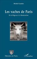 Les vaches de Paris di Michel Gautier edito da Editions L'Harmattan