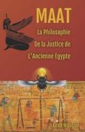 Maat, La Philosophie de La Justice de L'Ancienne Egypte di Anna Mancini edito da Buenos Books America