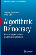 Algorithmic Democracy di Patrici Calvo, Domingo García-Marzá edito da Springer International Publishing