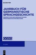 Jahrbuch Fur Germanistische Sprachgeschichte: Perspektiven Der Germanistischen Sprachgeschichtsforschung edito da Walter de Gruyter