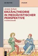 Erzähltheorie in mediävistischer Perspektive di Armin Schulz edito da Gruyter, Walter de GmbH