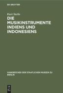 Die Musikinstrumente Indiens und Indonesiens di Kurt Sachs edito da De Gruyter