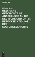 Hessische Geschichte im Anschlusse an die deutsche und unter Berücksichtigung der Kulturgeschichte di Heinrich Berger edito da De Gruyter
