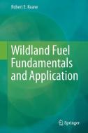Wildland Fuel Fundamentals and Applications di Robert E. Keane edito da Springer-Verlag GmbH