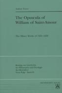The Opuscula of William of Saint-Amour di Andrew Traver edito da Aschendorff Verlag
