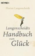 Langenscheidts Handbuch zum Glück di Florian Langenscheidt edito da Heyne Taschenbuch