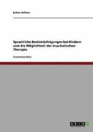 Sprachliche Beeintrachtigungen Bei Kindern Und Die Moglichkeit Der Musikalischen Therapie di Esther Hofherr edito da Grin Verlag