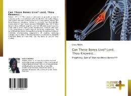 Can These Bones Live? Lord, Thou Knowest... di Grace Ababio edito da BHP