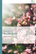 Nur für Euch di Monika Hubl-Moussa edito da Verlag Familienbande
