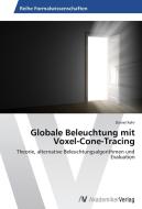 Globale Beleuchtung mit Voxel-Cone-Tracing di Daniel Kehr edito da AV Akademikerverlag