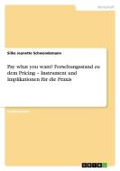 Pay what you want? Forschungsstand zu dem Pricing - Instrument und Implikationen für die Praxis di Silke Jeanette Schwendemann edito da GRIN Publishing