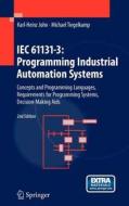 Iec 61131-3: Programming Industrial Automation Systems di Karl-Heinz John, Michael Tiegelkamp edito da Springer-verlag Berlin And Heidelberg Gmbh & Co. Kg
