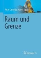 Raum und Grenze di Peter Cornelius Mayer-Tasch edito da Springer Fachmedien Wiesbaden