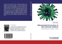 Mitochondrial function in HIV-infected children di Constanza Morén, Glòria Garrabou edito da LAP Lambert Academic Publishing