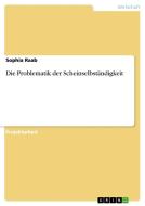 Die Problematik der Scheinselbständigkeit di Sophia Raab edito da GRIN Verlag