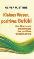 Kleines Wesen, Positives Gefuhl di Oliver M Stibbe edito da Tredition Gmbh