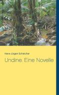Undine. Eine Novelle di Hans-Jürgen Schleicher edito da TWENTYSIX
