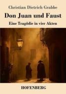 Don Juan und Faust di Christian Dietrich Grabbe edito da Henricus - Edition Deutsche Klassik GmbH, Berlin