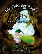 Die Gabe der Engel - Gaia die den Naturwesen hilft di Myrta Kunz edito da Books on Demand
