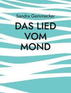 Das Lied vom Mond di Sandra Gemmecker edito da Books on Demand