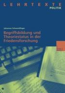 Begriffsbildung und Theoriestatus in der Friedensforschung di Johannes Schwerdtfeger edito da VS Verlag für Sozialwissenschaften