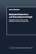 Markteintrittsbarrieren und Unternehmensstrategie di Martin Minderlein edito da Deutscher Universitätsverlag