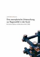 Eine exemplarische Untersuchung zur Regionalität in der Kunst di Judith Dahmen-Beumers edito da Books on Demand
