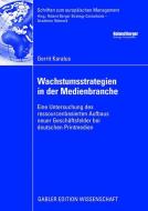 Wachstumsstrategien in der Medienbranche di Gerrit Karalus edito da Gabler, Betriebswirt.-Vlg