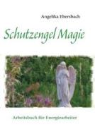 Schutzengel Magie di Angelika Ebersbach edito da Books on Demand