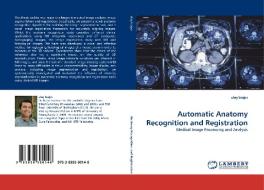 Automatic Anatomy Recognition and Registration di ulas bagci edito da LAP Lambert Acad. Publ.