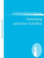 Sammlung satirischer Schriften di Gottlieb Wilhelm Rabener edito da Contumax