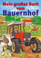 Mein großes Buch vom Bauernhof edito da Schwager und Steinlein