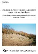 Soil Degradation in simple Oak Coppice Forests of the Ahr-Eifel di Dirk Mohr edito da Cuvillier Verlag