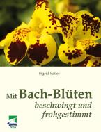 Mit Bach-Blüten beschwingt und frohgestimmt di Sigrid Sailer edito da ibidem-Verlag