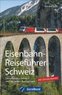 Eisenbahn-Reiseführer Schweiz di Ronald Gohl edito da GeraMond Verlag