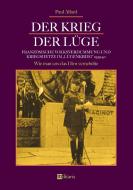 Der Krieg der Lüge: Französische Volksverdummung und Kriegshetze im "Lügenkrieg" 1939-40 di Paul Allard edito da edition militaris