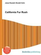 California Fur Rush di Jesse Russell, Ronald Cohn edito da Book On Demand Ltd.