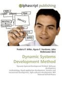 Dynamic Systems Development Method di Frederic P Miller, Agnes F Vandome, John McBrewster edito da Alphascript Publishing