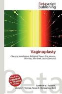Vaginoplasty di Lambert M. Surhone, Miriam T. Timpledon, Susan F. Marseken edito da Betascript Publishing