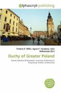 Duchy Of Greater Poland edito da Betascript Publishing
